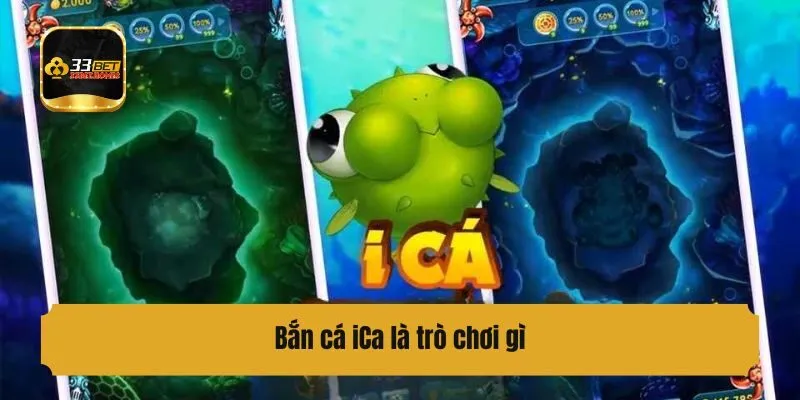 Bắn cá iCa là gì?