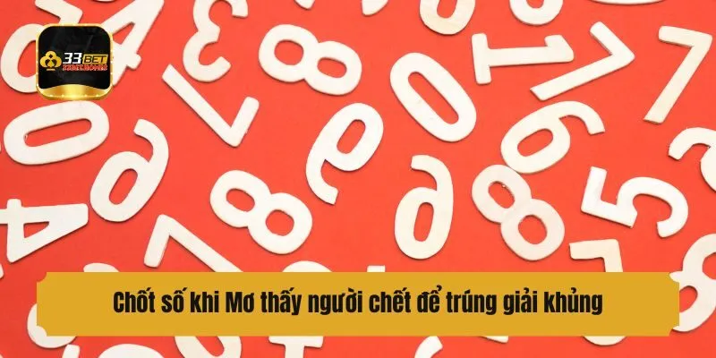 Chốt số khi Mơ thấy người chết để trúng giải khủng?
