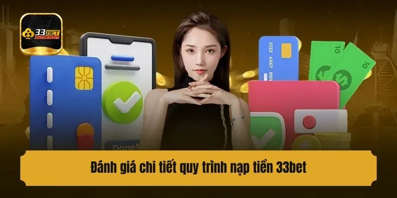 Đánh giá chi tiết quy trình nạp tiền 33bet