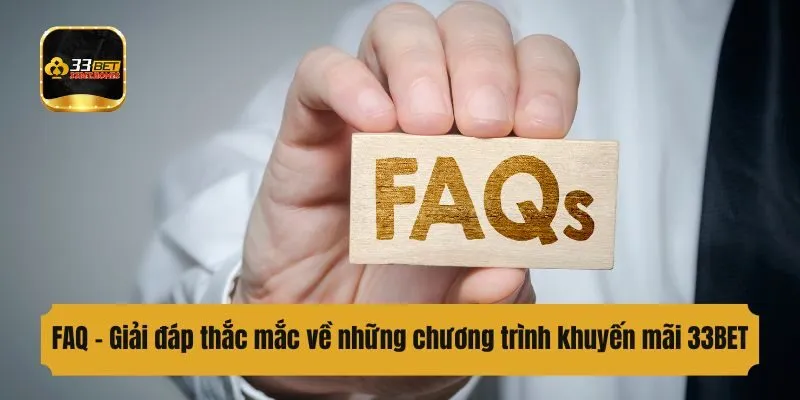 FAQ - Giải đáp thắc mắc về những chương trình khuyến mãi 33BET