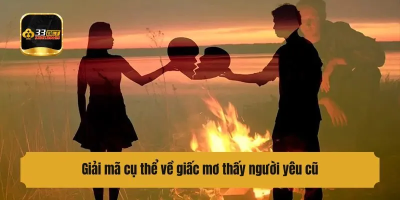 Giải mã cụ thể về giấc mơ thấy người yêu cũ