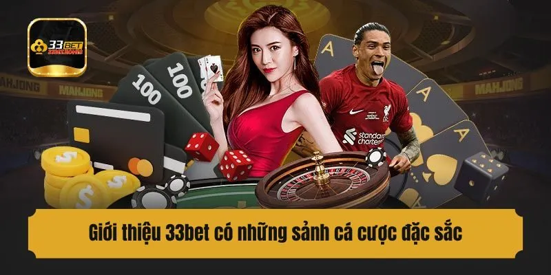 Giới thiệu 33bet có những sảnh cá cược đặc sắc