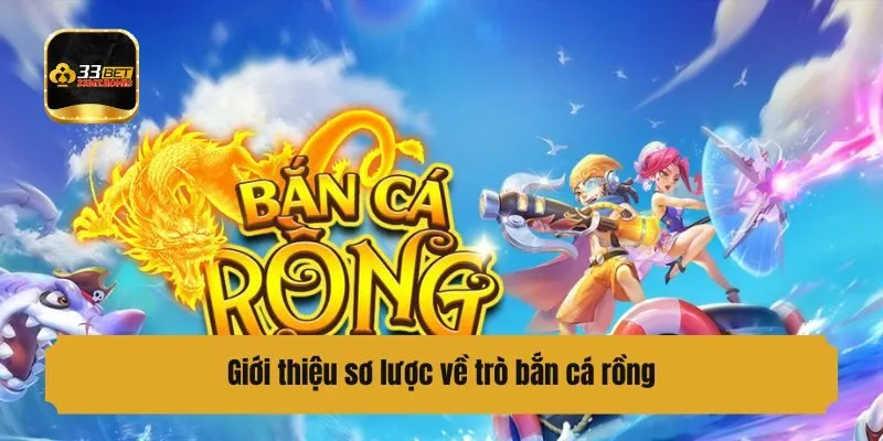 Giới thiệu sơ lược về trò bắn cá rồng