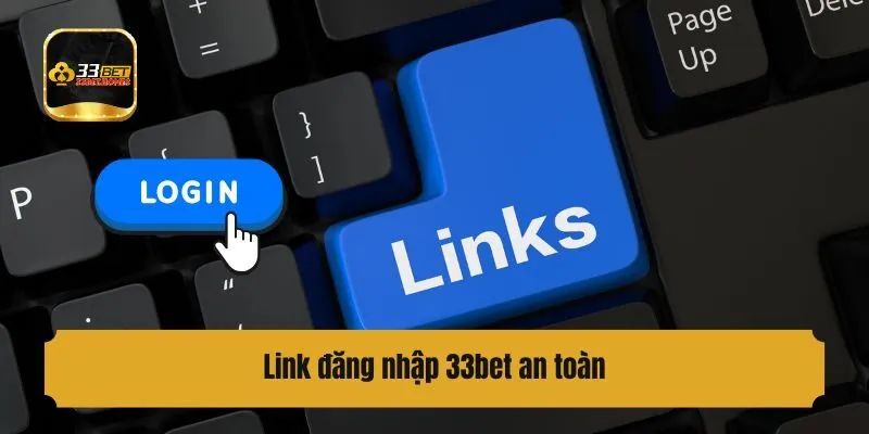 Link đăng nhập 33bet an toàn