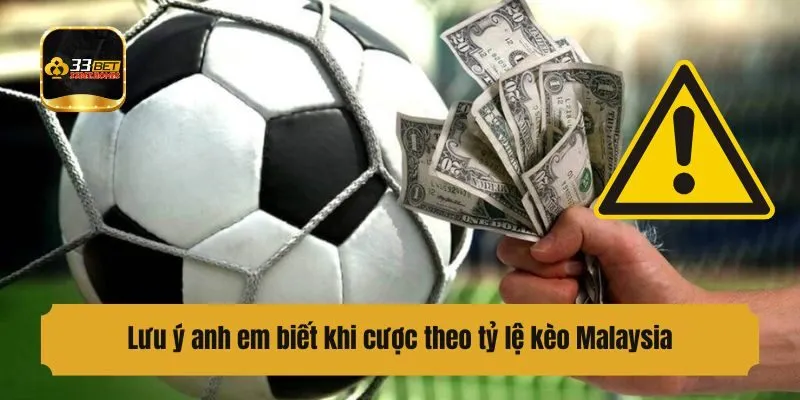 Lưu ý anh em biết khi chơi kèo Malaysia
