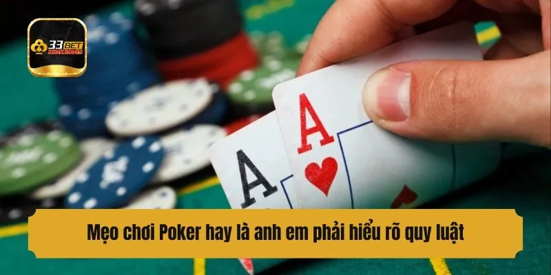 Mẹo chơi Poker hay là anh em phải hiểu rõ quy luật