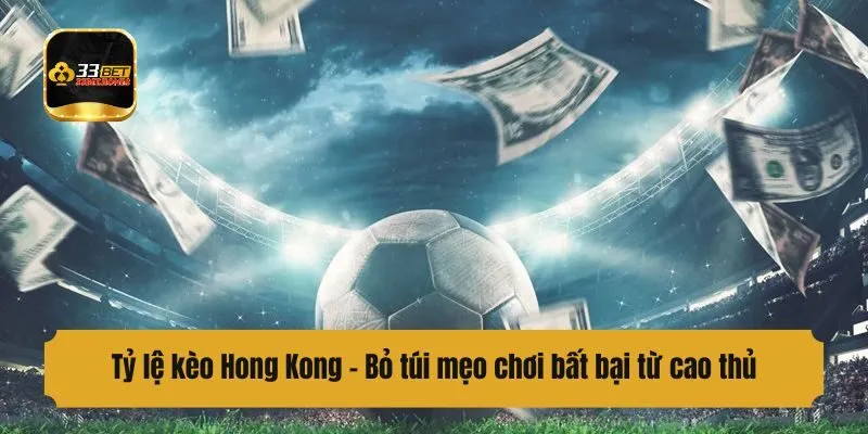 Bỏ túi mẹo chơi kèo Hong Kong bất bại từ cao thủ